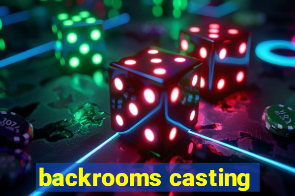 backrooms casting